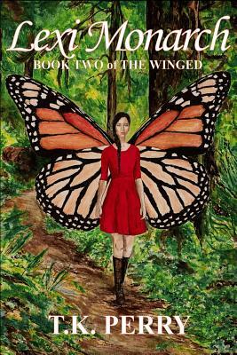 Lexi Monarch: Book Two of The Winged by T. K. Perry