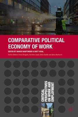 Comparative Political Economy of Work by Matt Vidal, Marco Hauptmeier