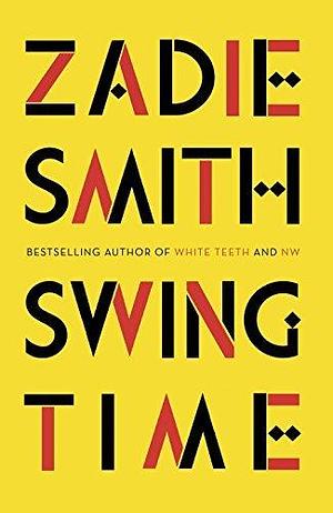 Swing Time by Zadie Smith by Zadie Smith, Zadie Smith