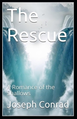 The Rescue, A Romance of the Shallows Annotated by Joseph Conrad