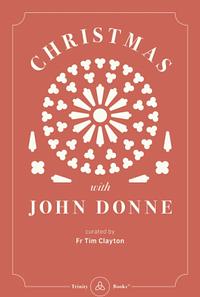 Christmas with John Donne by Fr Tim Clayton