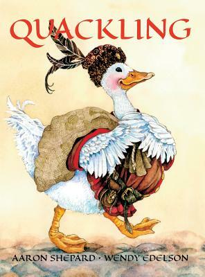 Quackling: A Feathered Fairy Tale by Aaron Shepard