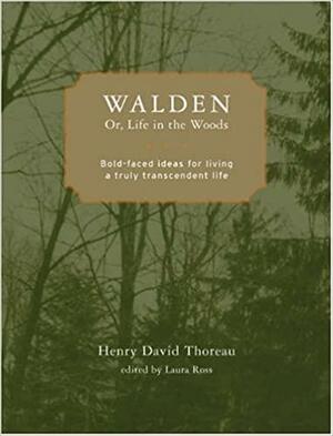 Walden; or, Life in the Woods: Bold-faced Ideas for Living a Truly Transcendent Life by Henry David Thoreau