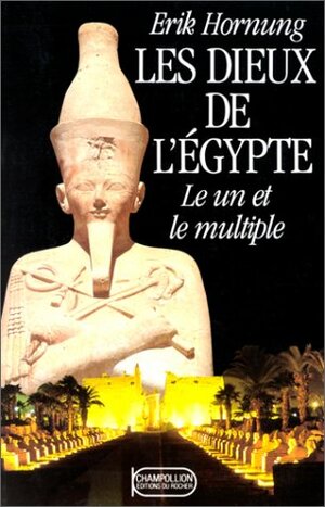 Les Dieux De L'egypte. Le Un Et Le Multiple by Paul Couturiau, Erik Hornung