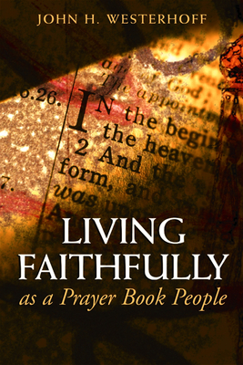 Living Faithfully as a Prayer Book People by John H. Westerhoff