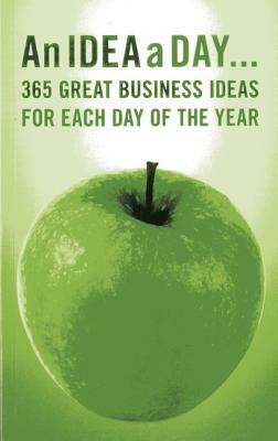 An Idea a Day...: 365 Great Business Ideas for Each Day of the Year by Marshall Cavendish