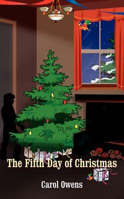 The Fifth Day of Christmas by Carol Owens