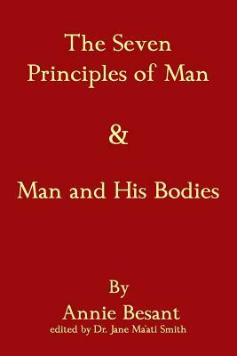 The Seven Principles Of Man & Man And His Bodies by Annie Besant