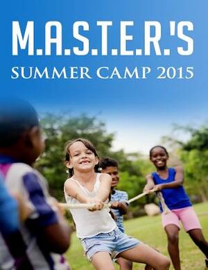 M.A.S.T.E.R.'s Summer Camp 2015: Math, Arts, Science, Technology, Engineering and Reading Summer Camp by Genola B. Johnson, Christine Franklin