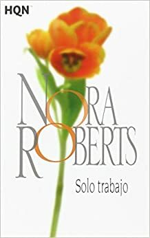 Solo trabajo by Nora Roberts