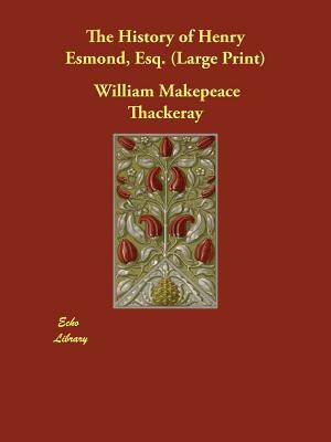 The History of Henry Esmond, Esq. by William Makepeace Thackeray