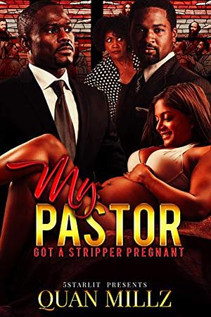 My Pastor Got A Stripper Pregnant by Quan Millz