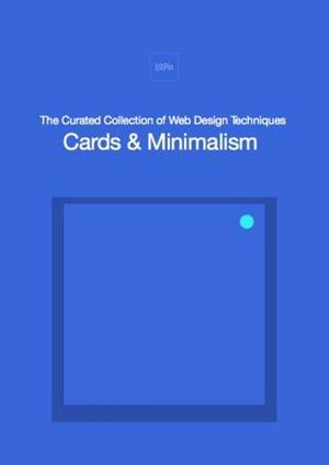 The Curated Collection of Web Design Techniques: Cards & Minimalism by Jerry Cao, Matt Ellis, Krzysztof Stryjewski, UXpin, Kamil Zieba