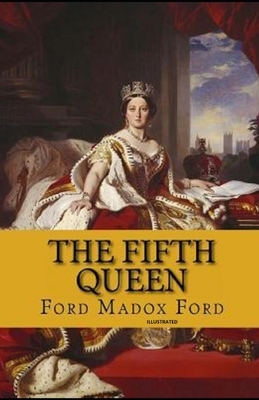 The Fifth Queen Illustrated by Ford M. Ford