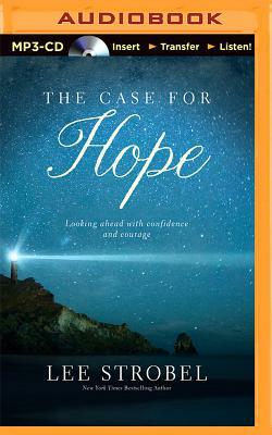 The Case for Hope: Looking Ahead with Courage and Confidence by Lee Strobel