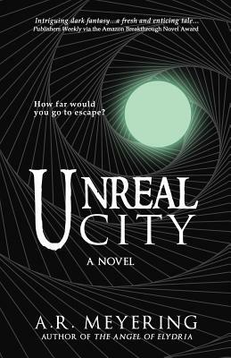 Unreal City by A. R. Meyering