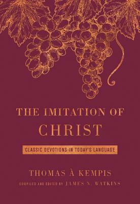 The Imitation of Christ Deluxe Edition: Classic Devotions in Today's Language by Thomas à Kempis