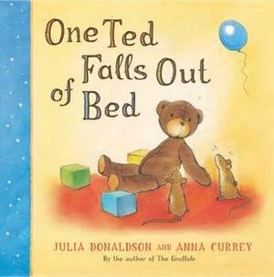 One Ted Falls Out of Bed by Julia Donaldson, Anna Currey