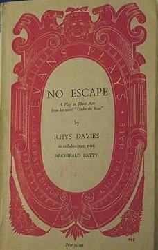 No escape: A play in three acts from his novel 'Under the rose' by Rhys Davies