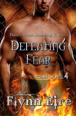 Defeating Fear by Flynn Eire