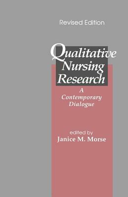 Qualitative Nursing Research: A Contemporary Dialogue by 