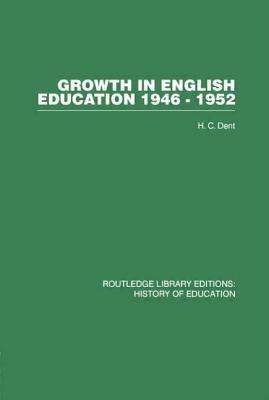 Growth in English Education: 1946-1952 by H. C. Dent