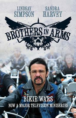 Brothers in Arms: Bikie Wars by Sandra Harvey, Lindsay Simpson