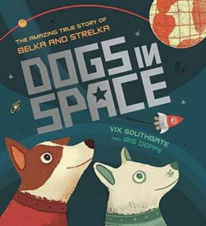 Dogs in Space by Vix Southgate, Iris Deppe