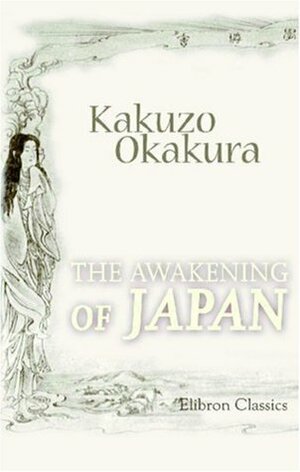 The Awakening of Japan by Kakuzō Okakura