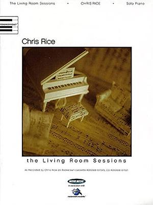 Chris Rice: The Living Room Sessions: Solo Piano by Chris Rice