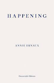 Happening by Annie Ernaux