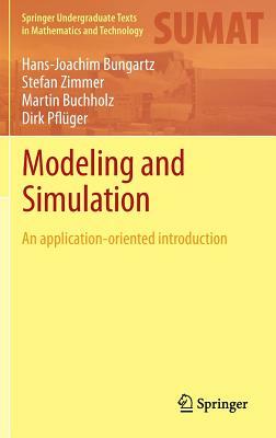 Modeling and Simulation: An Application-Oriented Introduction by Hans-Joachim Bungartz, Martin Buchholz, Stefan Zimmer