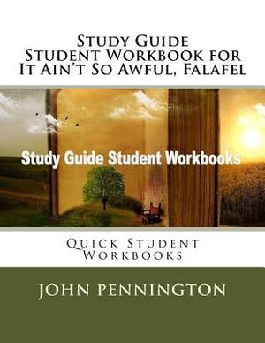 Study Guide Student Workbook for It Ain't So Awful, Falafel: Quick Student Workbooks by John Pennington