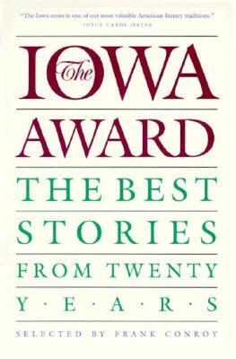 The Iowa Award: The Best Stories from Twenty Years by Frank Conroy