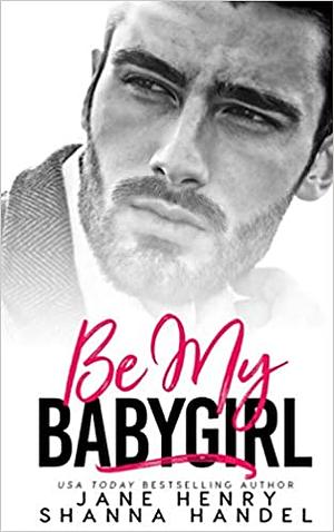 Be My Babygirl by Shanna Handel, Jane Henry