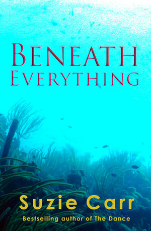 Beneath Everything by Suzie Carr