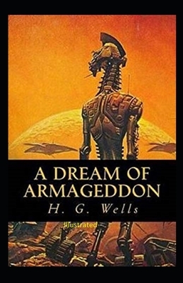 A Dream of Armageddon Illustrated by H.G. Wells
