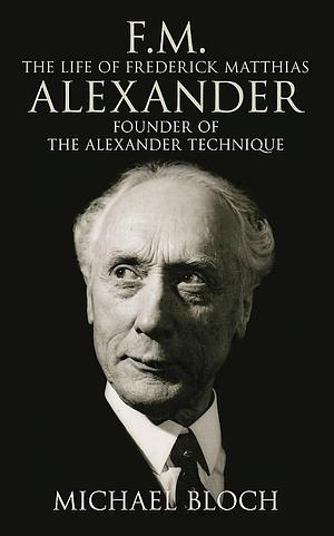 FM - The Life of Frederick Matthias Alexander by Hachette UK