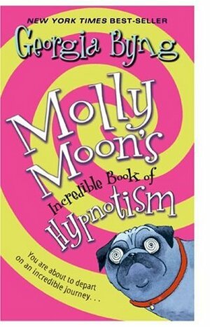 Molly Moon's Incredible Book of Hypnotism by Georgia Byng