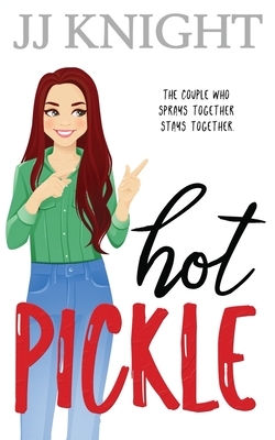 Hot Pickle by J.J. Knight