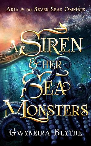 A Siren & Her Sea Monsters by Gwyneira Blythe