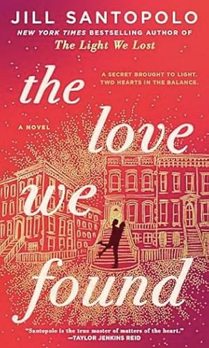 The Love We Found  by Jill Santopolo