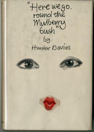 Here We Go, Round the Mulberry Bush by Hunter Davies