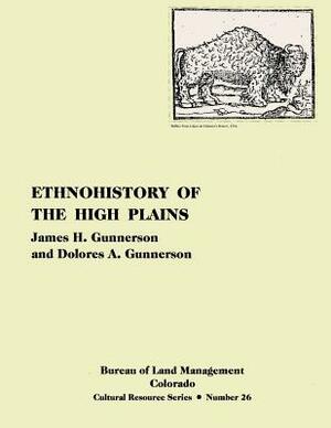 Ethnohistory of the High Plains by James H. Gunnerson