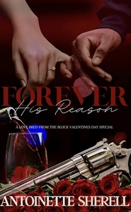 Forever His Reason: A Love Bred From The Block Special  by Antoinette Sherell