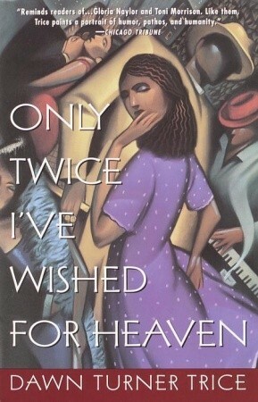 Only Twice I've Wished for Heaven by Dawn Turner Trice, Dawn Turner