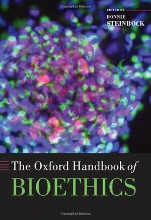 The Oxford Handbook of Bioethics by Bonnie Steinbock