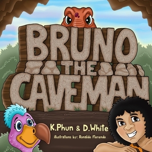 Bruno The Caveman: A Fun Story About Selflessness With Dinosaurs by David White, Kevin Phun