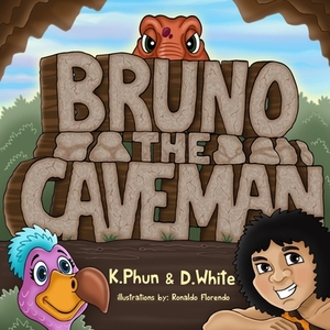 Bruno The Caveman: A Fun Story About Selflessness With Dinosaurs by Kevin Phun, David White