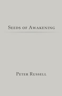 Seeds of Awakening by Peter Russell